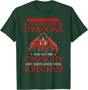 Do Not Meddle In The Affairs Of Dragons For You Are Crunchy T-Shirt - T-Shirt | Forest