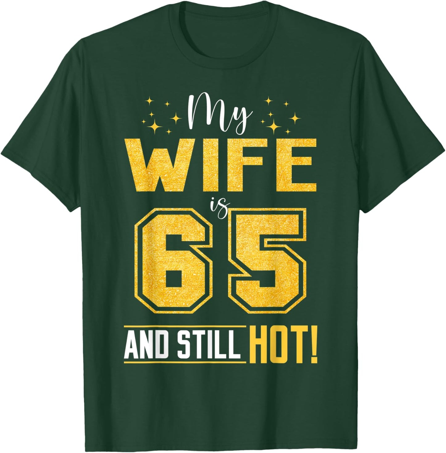 My Wife Is 65 Year Old And Still Hot 65th Birthday Retro T-Shirt - T-Shirt | Forest