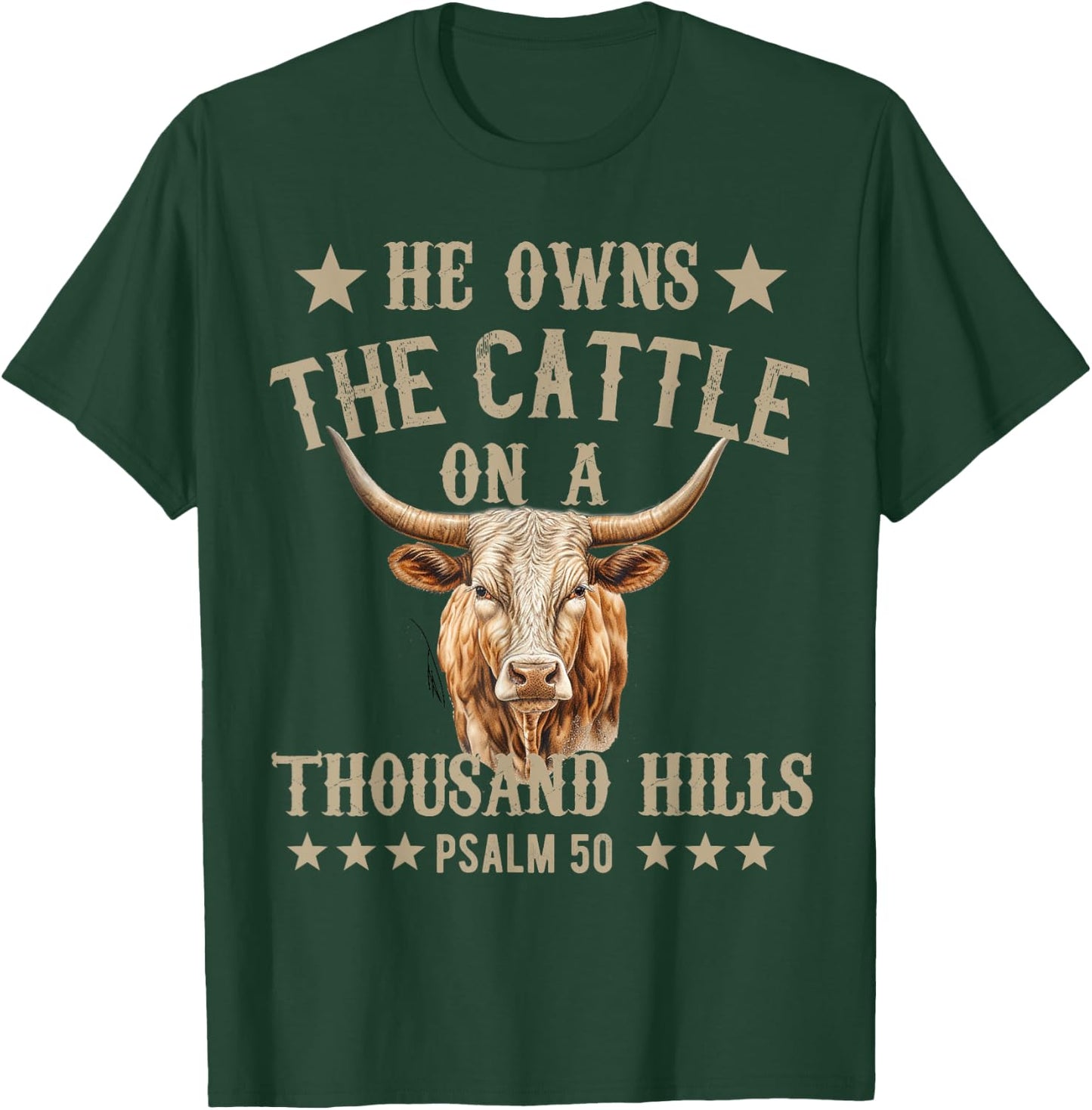 He owns The Cattle On A Thousand Hills Psalm 50 Christian T-Shirt - T-Shirt | Forest