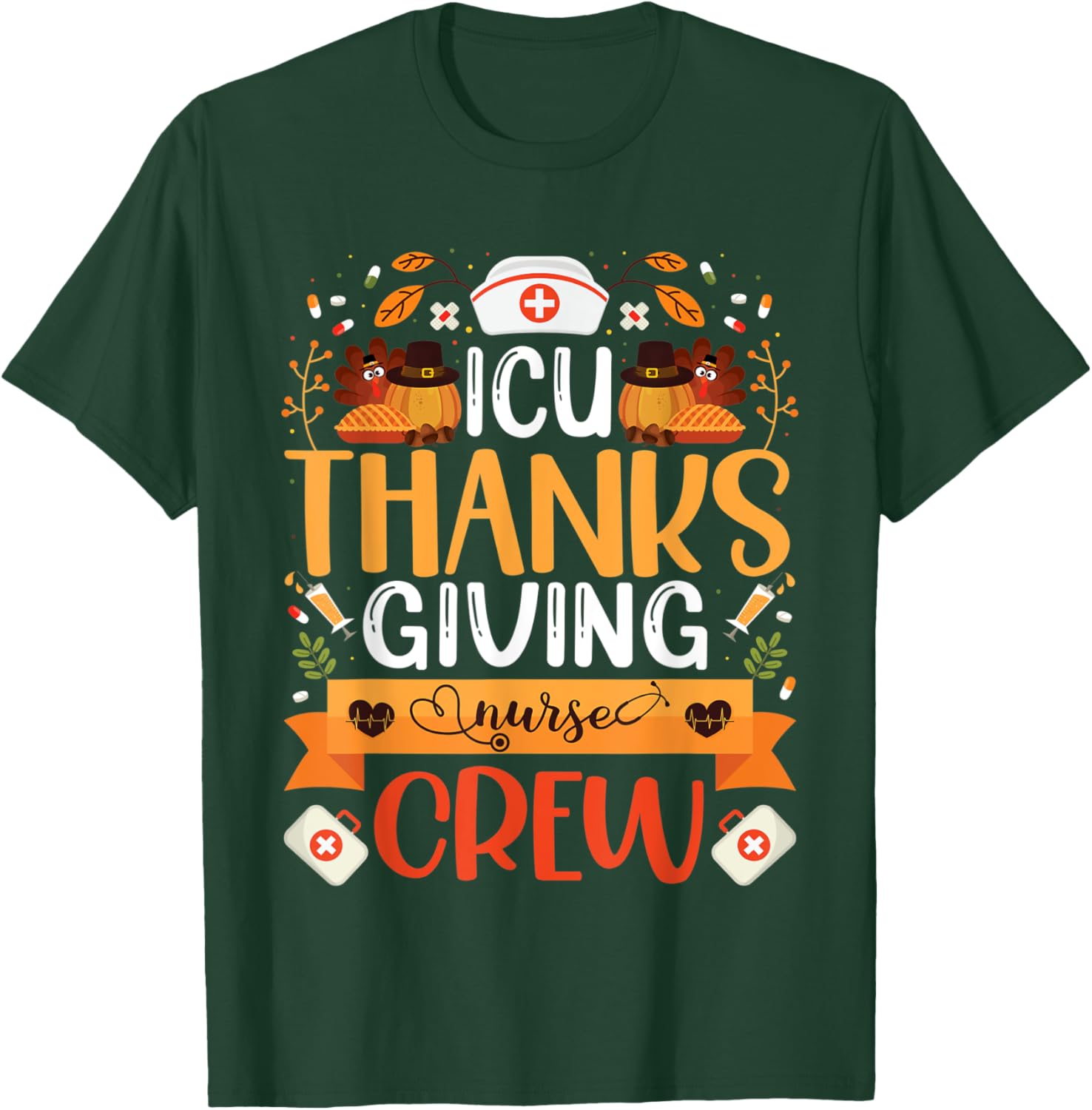 ICU Thanksgiving Nurse Crew Intensive Care Unit Nurse Turkey T-Shirt - T-Shirt | Forest