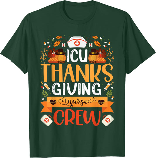 ICU Thanksgiving Nurse Crew Intensive Care Unit Nurse Turkey T-Shirt - T-Shirt | Forest