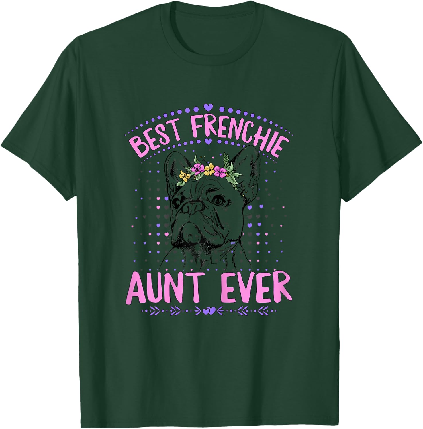 Best Frenchie Aunt Ever Design for a Frenchie Aunt T-Shirt - T-Shirt | Forest