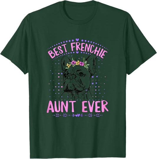 Best Frenchie Aunt Ever Design for a Frenchie Aunt T-Shirt - T-Shirt | Forest