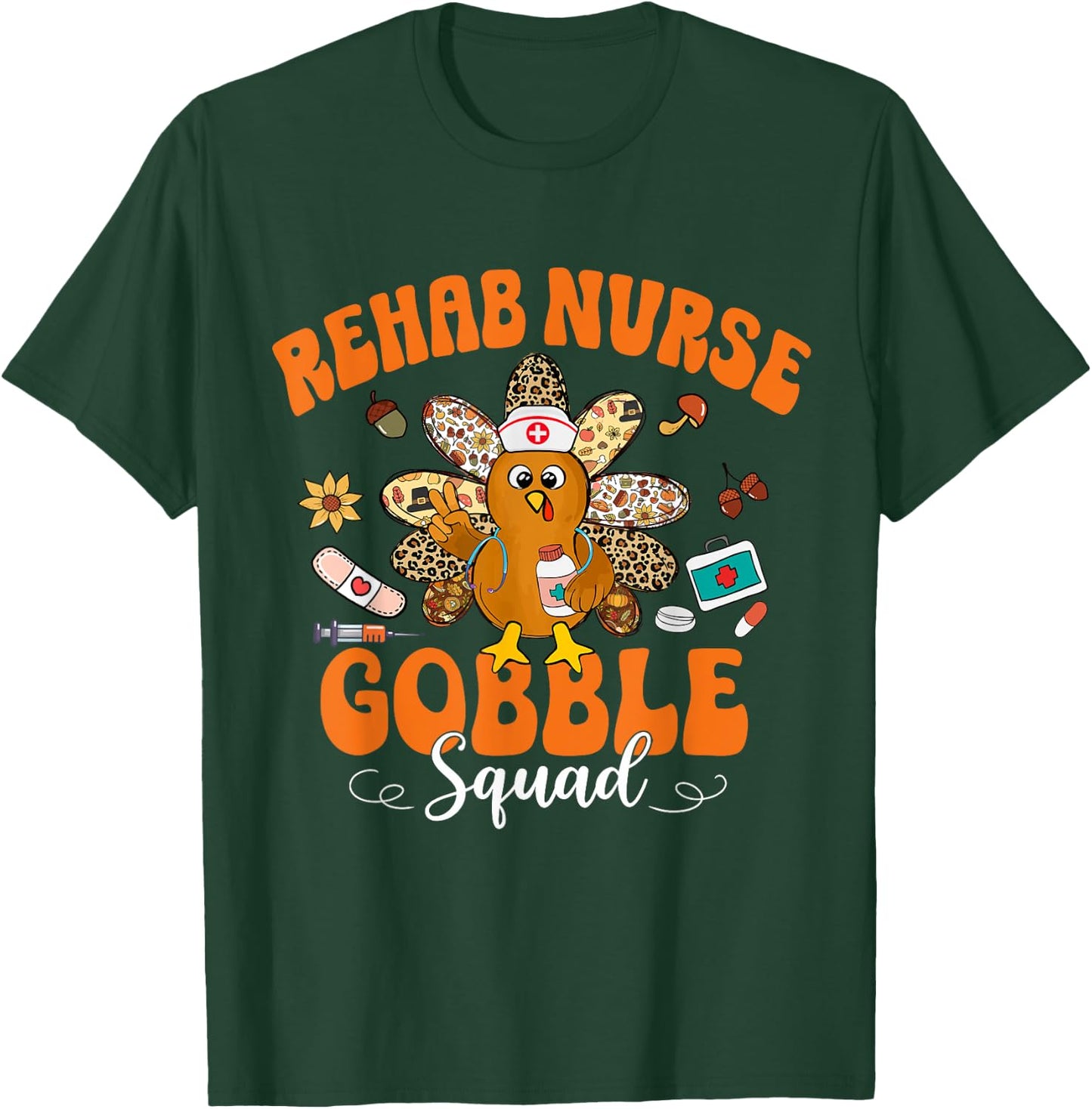 Rehab Nurse Gobble Squad Happy Thanksgiving T-Shirt - T-Shirt | Forest