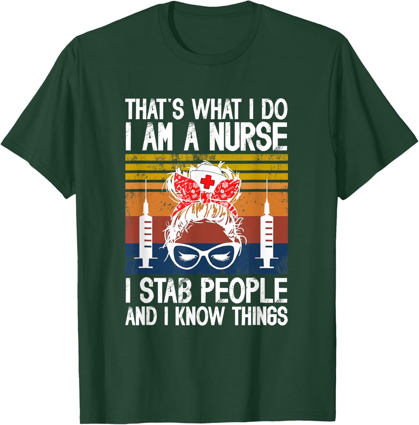 That's What I Do I'm A Nurse I St-a-b People & I Know Things T-Shirt - T-Shirt | Forest