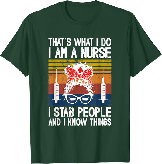 That's What I Do I'm A Nurse I St-a-b People & I Know Things T-Shirt - T-Shirt | Forest