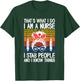 That's What I Do I'm A Nurse I St-a-b People & I Know Things T-Shirt - T-Shirt | Forest