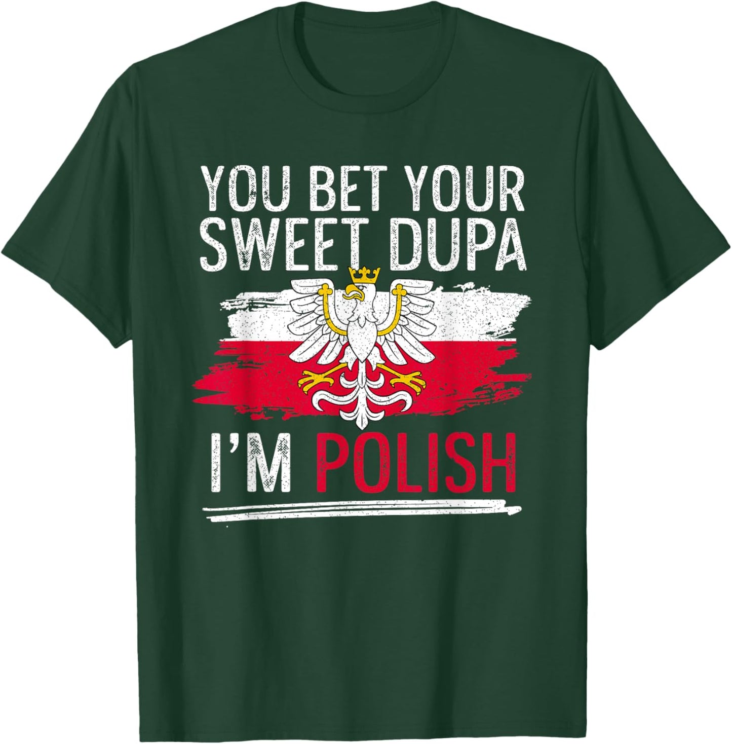 Dyngus Day You Bet Your Sweet Dupa I'm Polish T-Shirt - T-Shirt | Forest