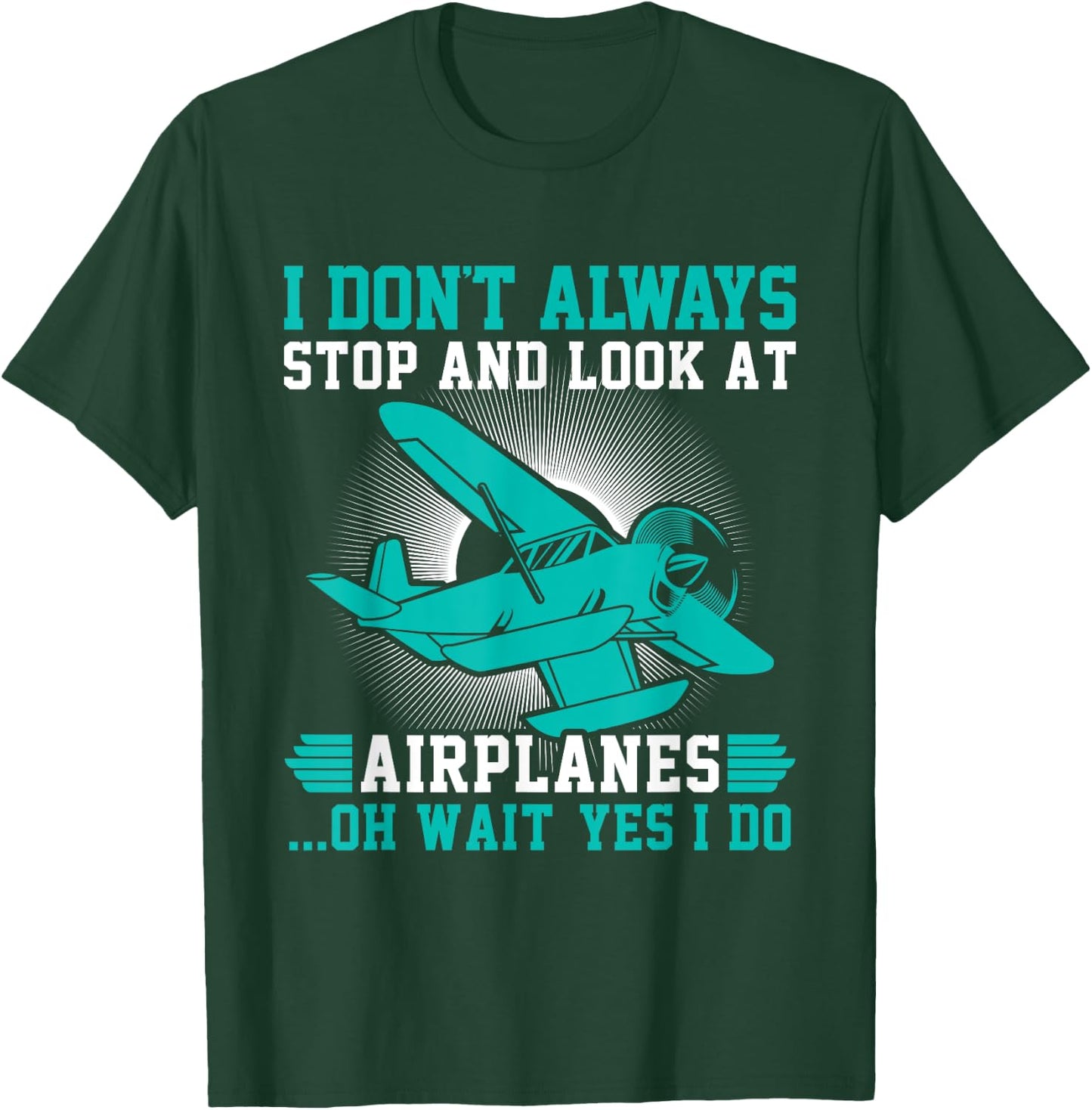 I don't always stop and look at Airplanes T-Shirt - T-Shirt | Forest