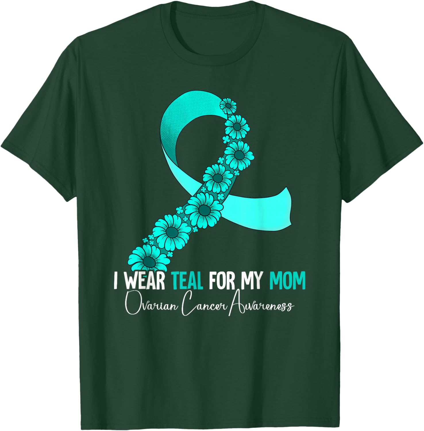 I Wear Teal For My Mom Ovarian Cancer Awareness T-Shirt - T-Shirt | Forest