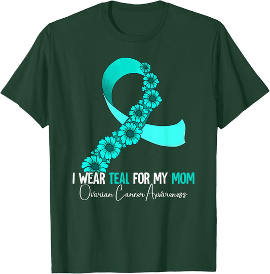I Wear Teal For My Mom Ovarian Cancer Awareness T-Shirt - T-Shirt | Forest