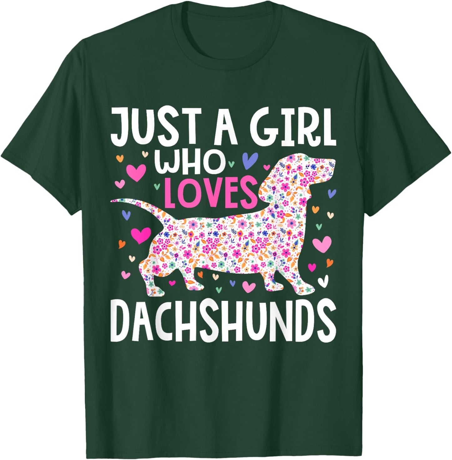 Dachshund Just A Girl Who Loves Dachshunds Cute Dachshund T-Shirt - T-Shirt | Forest