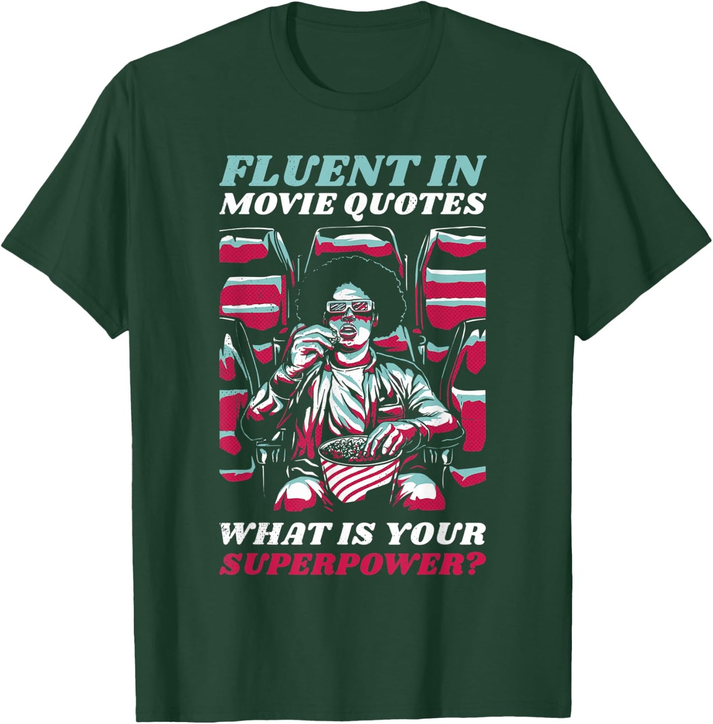 Fluent in movie quotes. What is your superpower? T-Shirt - T-Shirt | Forest