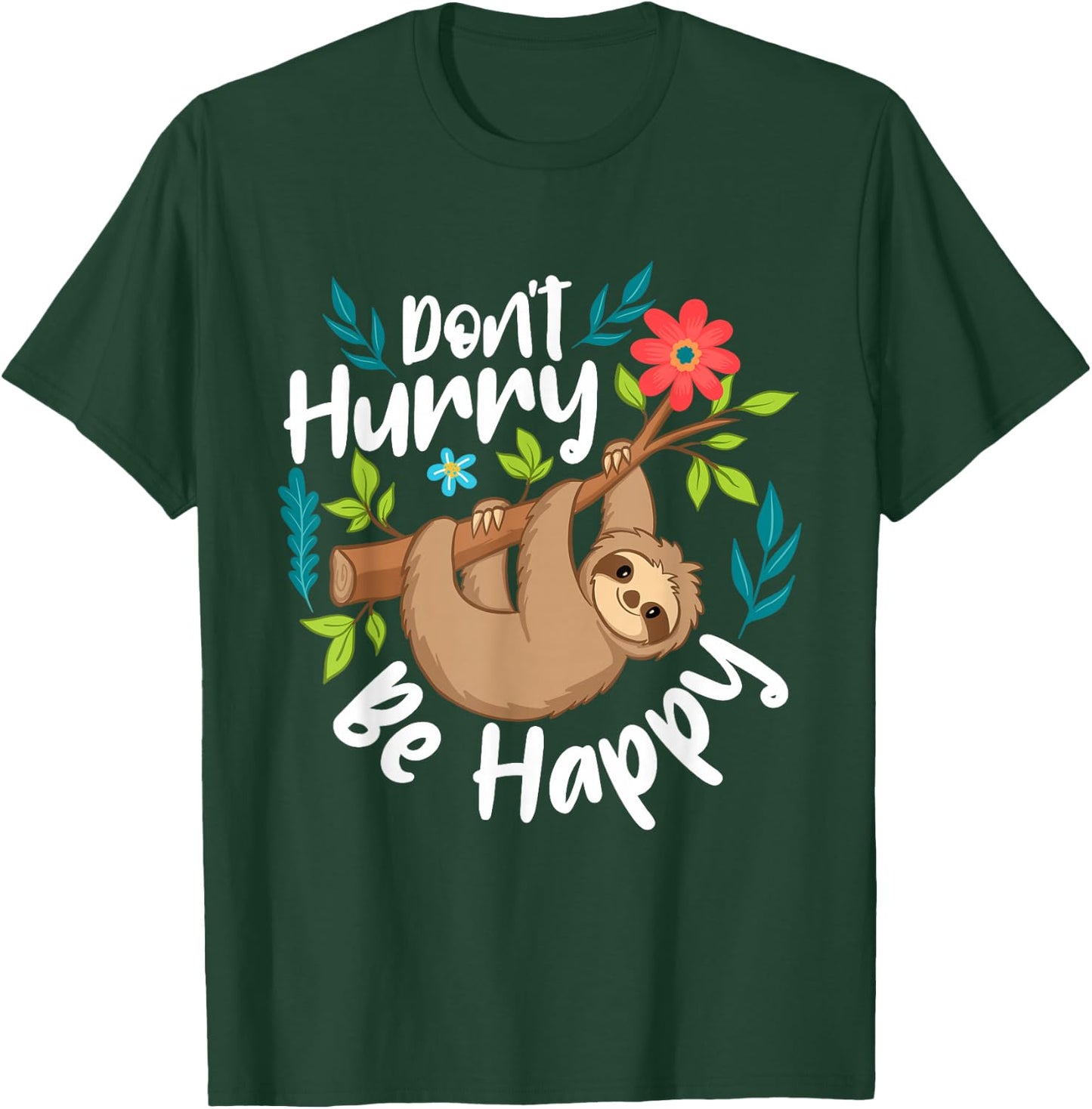 Don't Hurry Be Happy - Sloth Animal Lover Environmentalist T-Shirt - T-Shirt | Forest