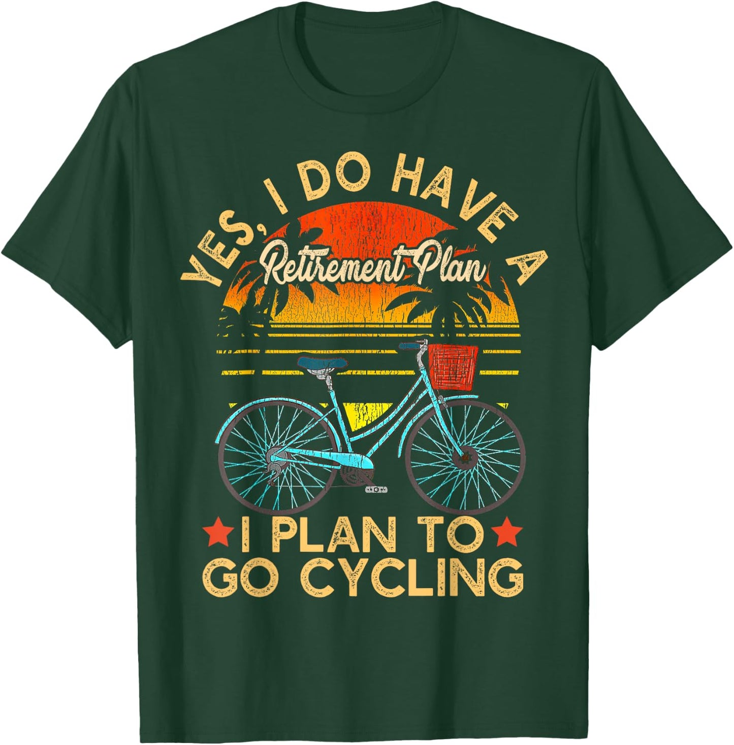 Yes I Do Have A Retirement Plan I Plan To Go Cycling T-Shirt - T-Shirt | Forest