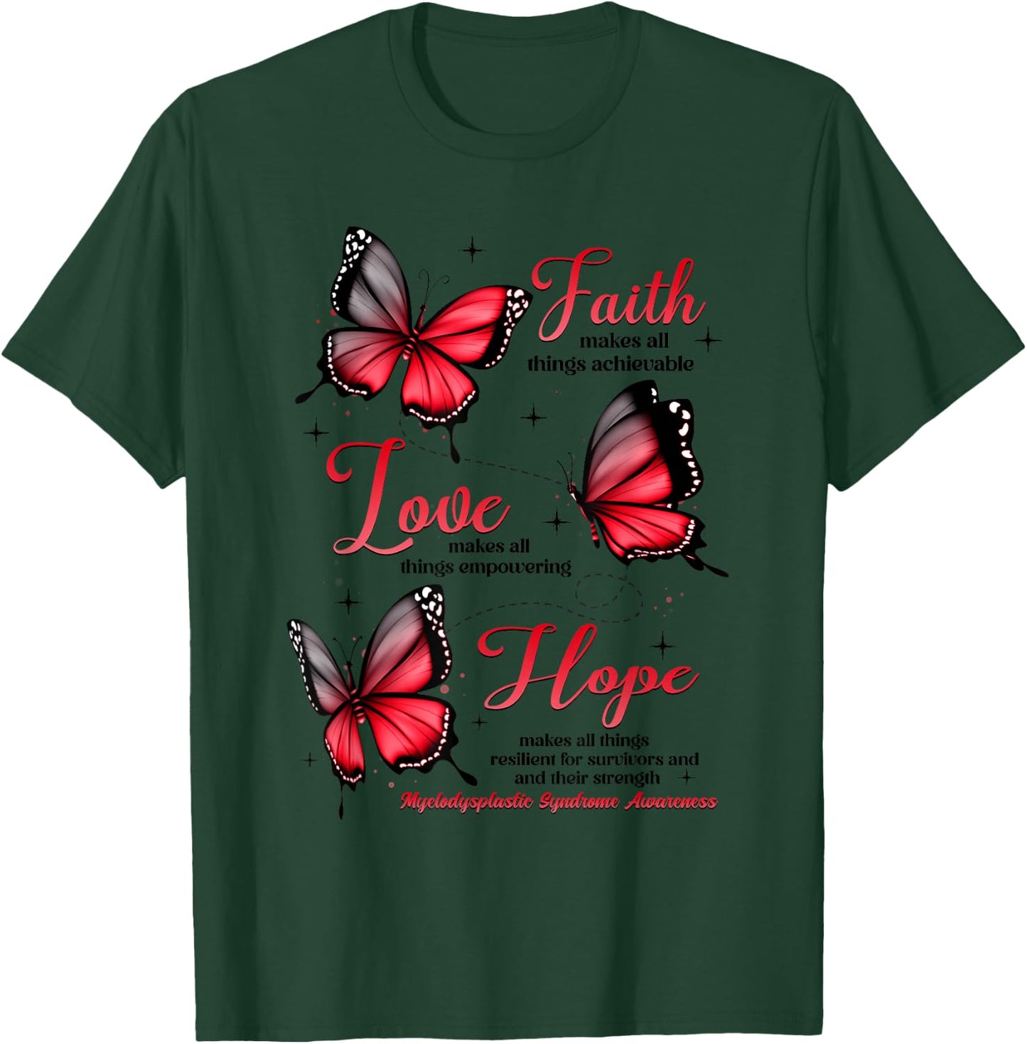 Faith Love Hope Butterfly Myelodysplastic Syndrome Awareness T-Shirt - T-Shirt | Forest