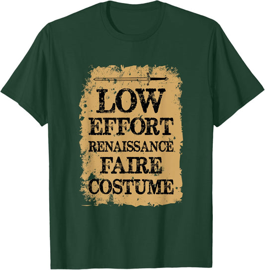 Ren Fair Saying - Low Effort Renaissance Faire Costume T-Shirt - T-Shirt | Forest