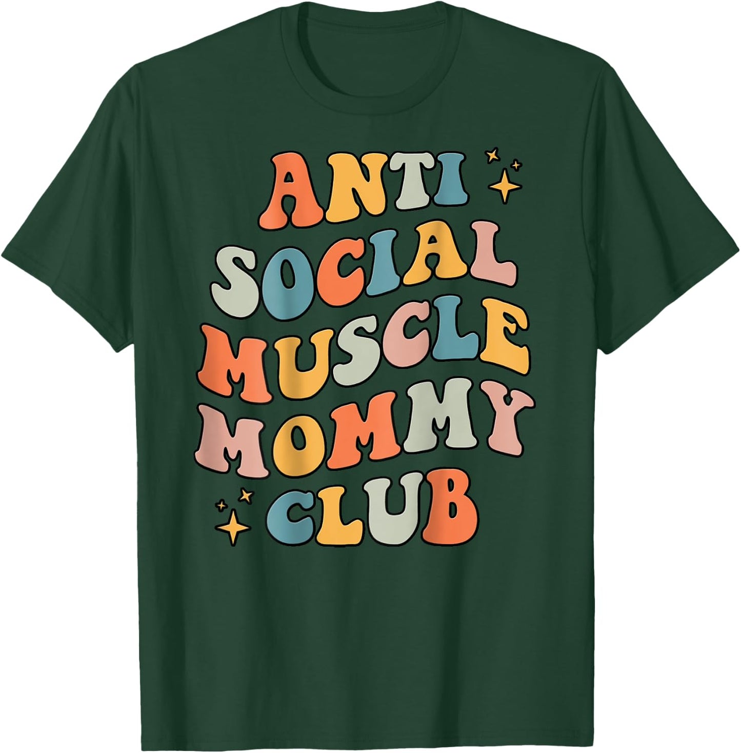 Anti Social Muscle Mommy Club Groovy Pump Cover Funny T-Shirt - T-Shirt | Forest