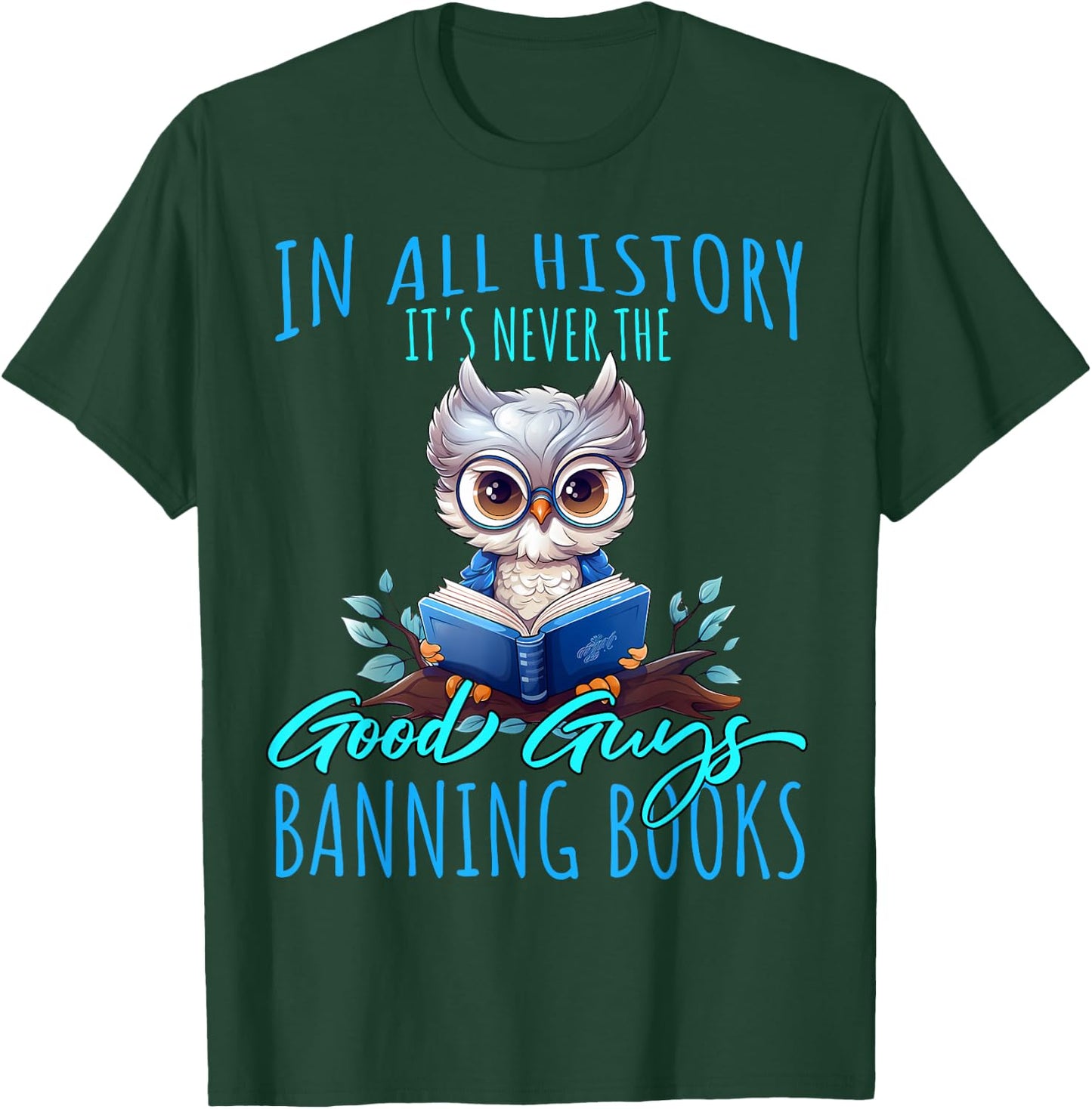 It's Never The Good Guys Banning Books Banned Books Owl T-Shirt - T-Shirt | Forest