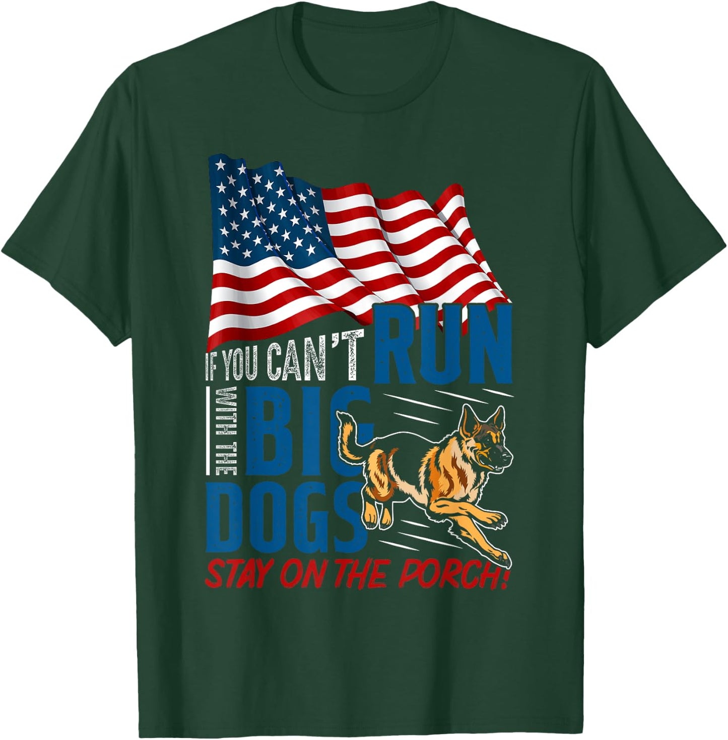 Funny If You Can't Run With The Big Dog Stay On The Porch T-Shirt - T-Shirt | Forest