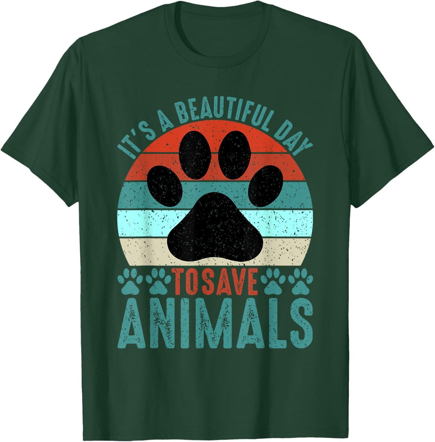 A Beautiful Day To Save Animals Rescue Animals T-Shirt - T-Shirt | Forest