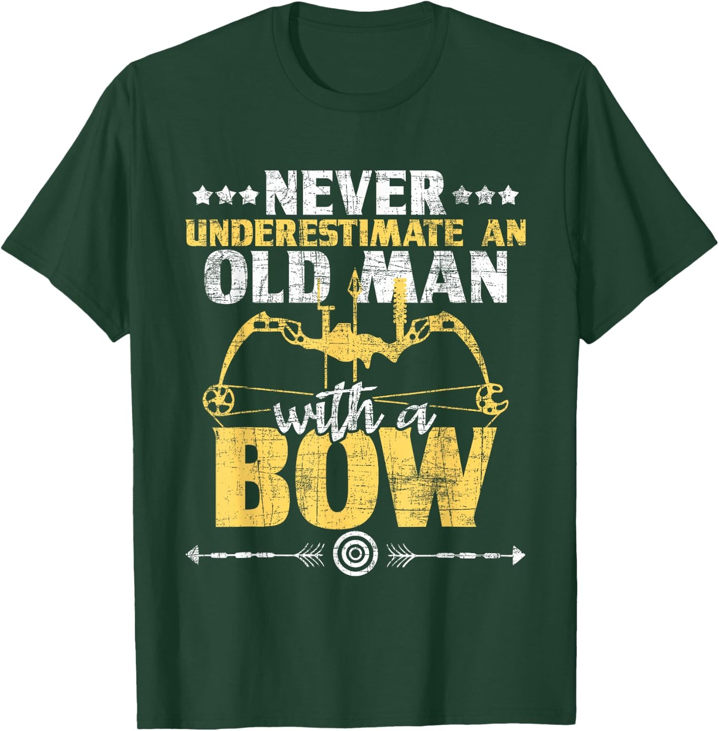 Never Underestimate an Old Man with A Bow - Archery Archer T-Shirt - T-Shirt | Forest