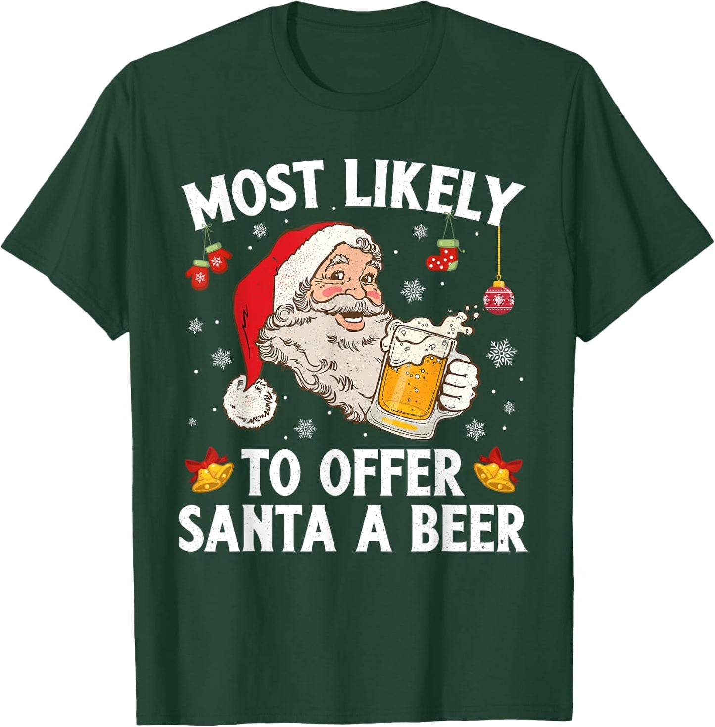 Most Likely To Offer Santa A Beer Funny Drinking Christmas T-Shirt - T-Shirt | Forest