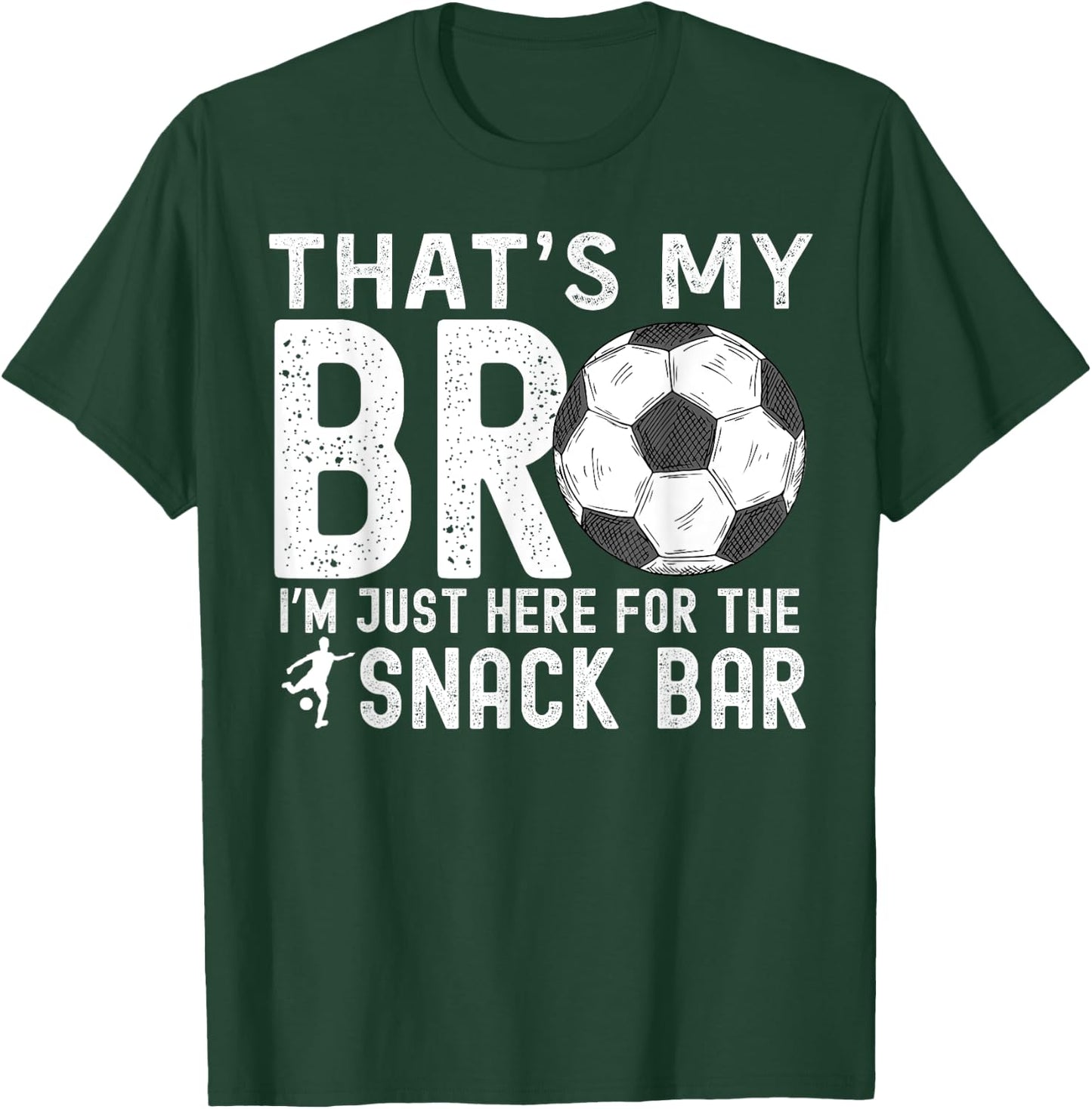 That's My Bro I'm Just Here for Snack Bar Soccer Brother T-Shirt - T-Shirt | Forest
