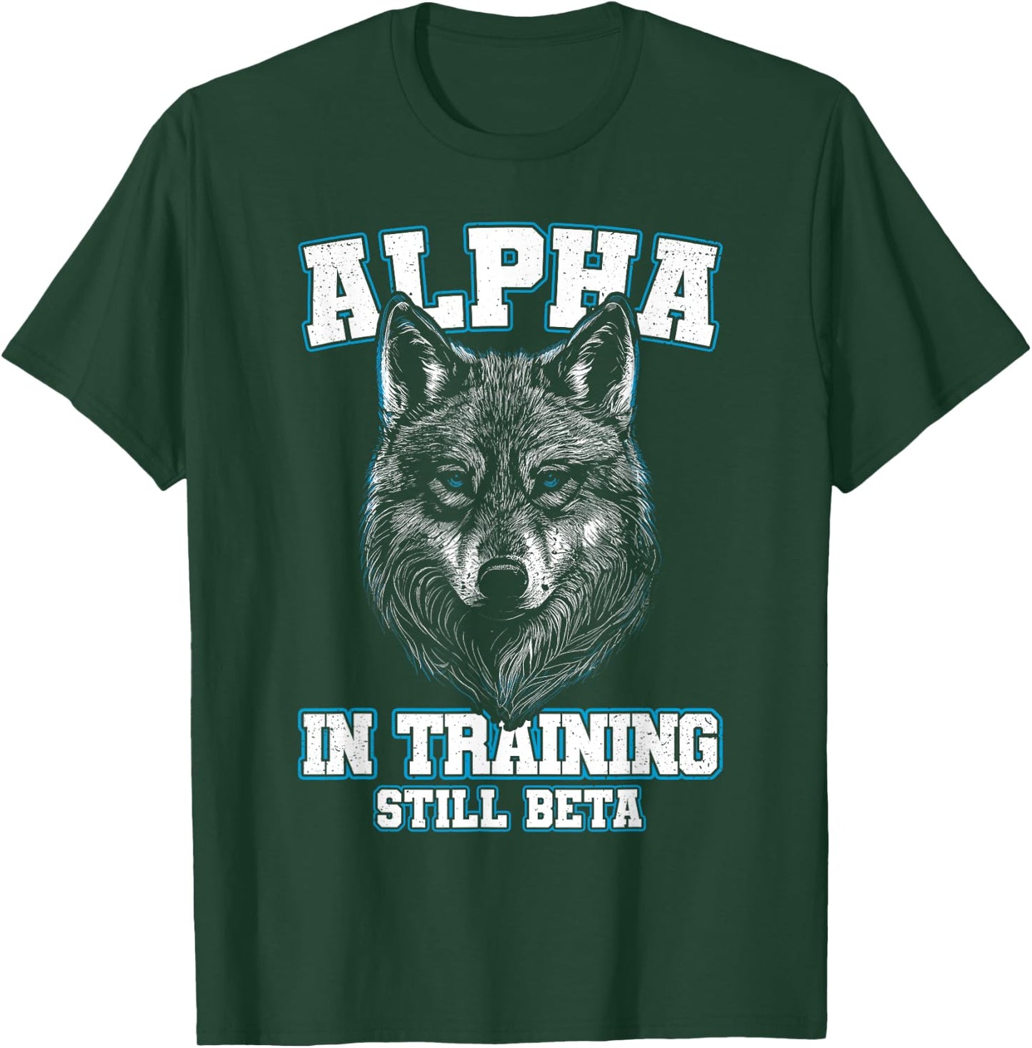 Alpha in Training Still Beta Wolf Boys Men Women T-Shirt - T-Shirt | Forest