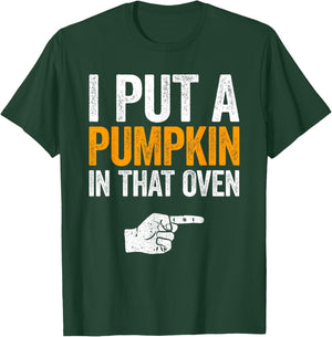 I Put A Pumpkin In That Oven Shirt Men Future Dad Halloween T-Shirt - T-Shirt | Forest
