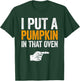 I Put A Pumpkin In That Oven Shirt Men Future Dad Halloween T-Shirt - T-Shirt | Forest