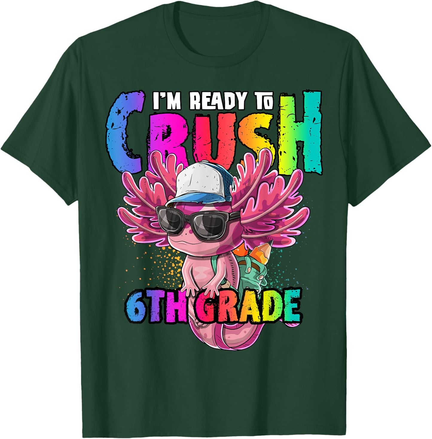I'm Ready to Crush 6th Grade Axolotl Back to School Girls T-Shirt - T-Shirt | Forest