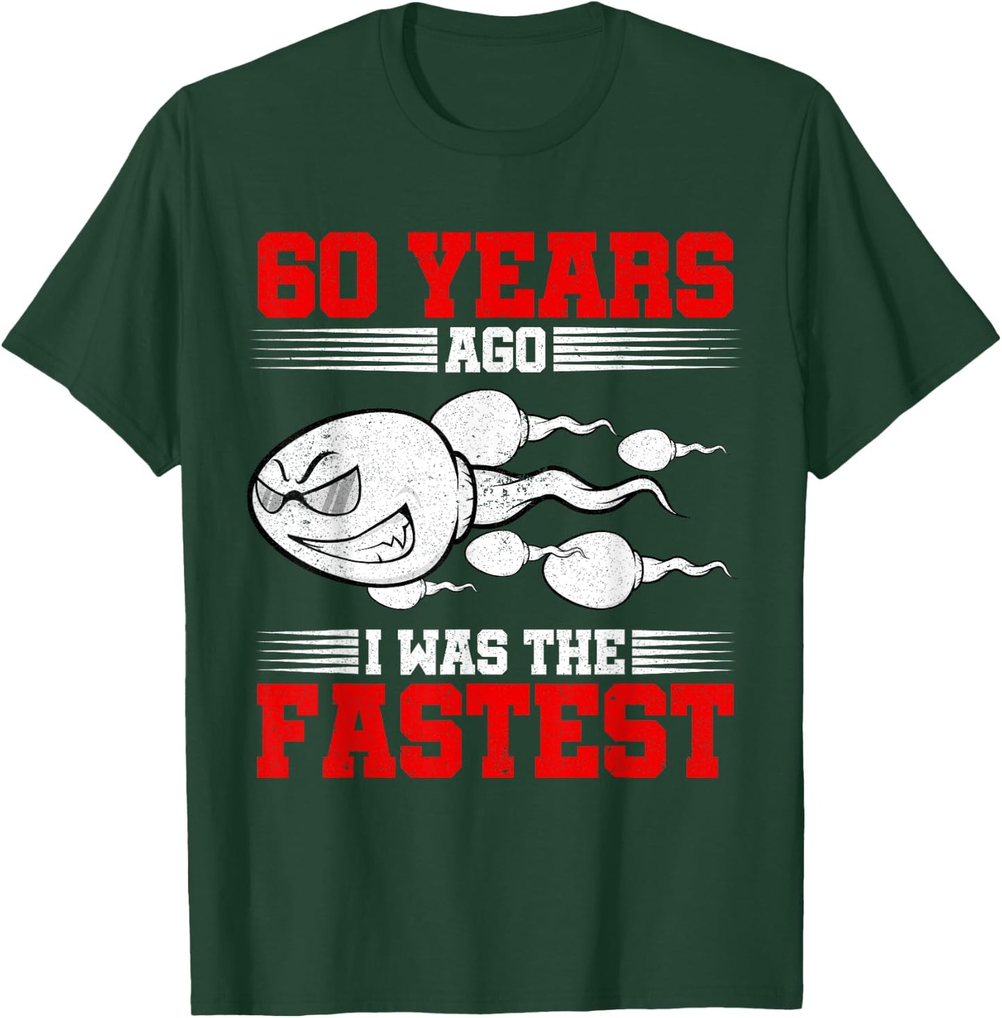 60 Years Ago I Was The Fastest 60th Birthday Gag T-Shirt - T-Shirt | Forest