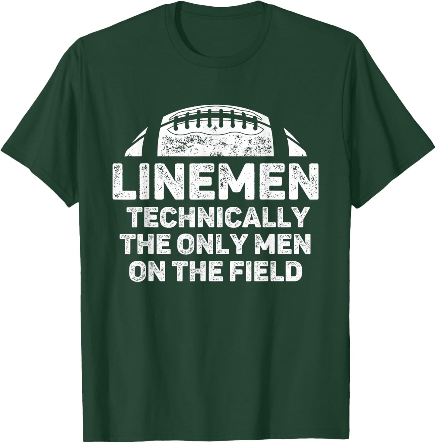 Linemen The Only Men On The Field Funny Football Lineman T-Shirt - T-Shirt | Forest