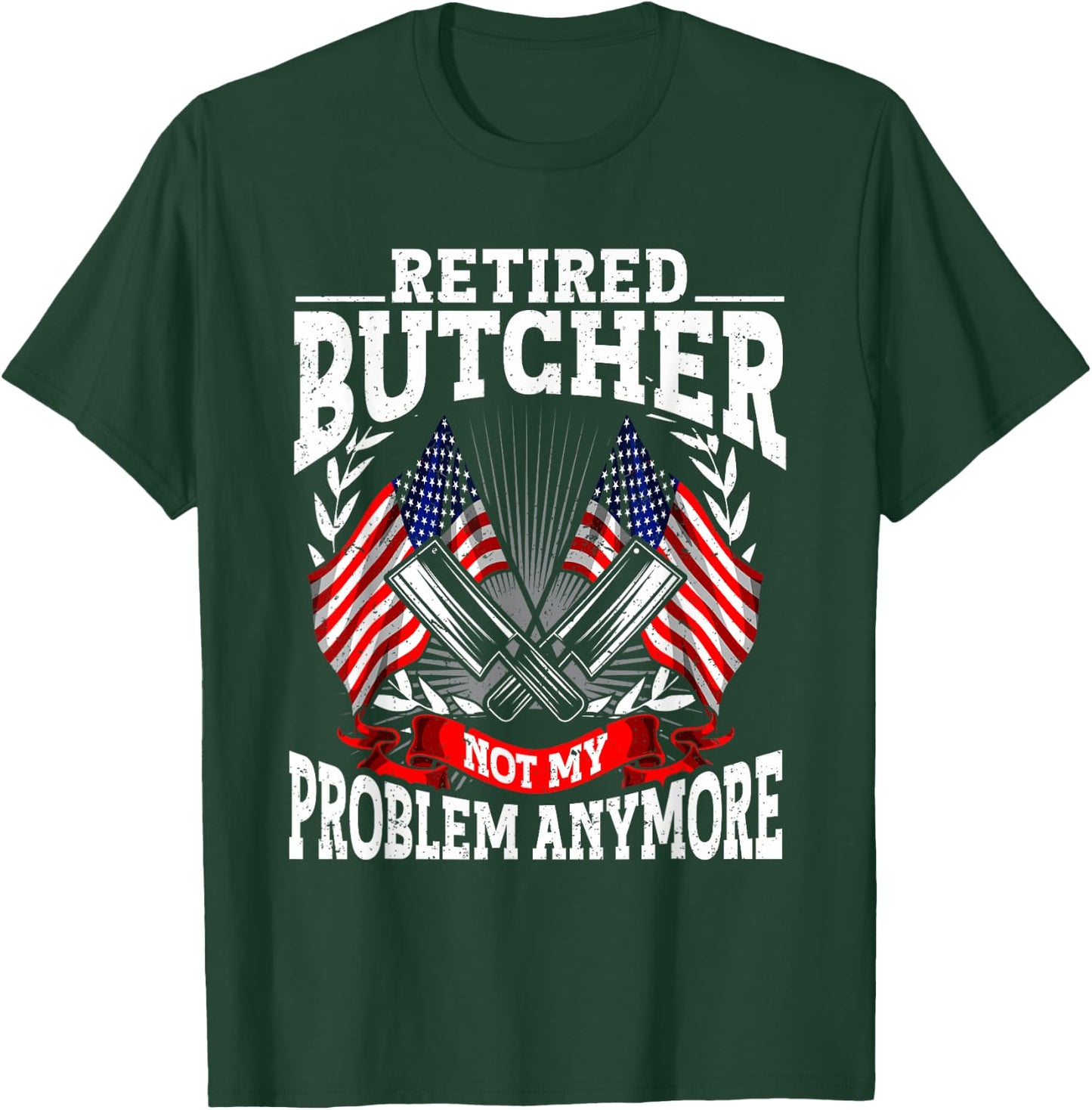 Meat Cutter Butchery Meat Retirement Retired Butcher T-Shirt - T-Shirt | Forest
