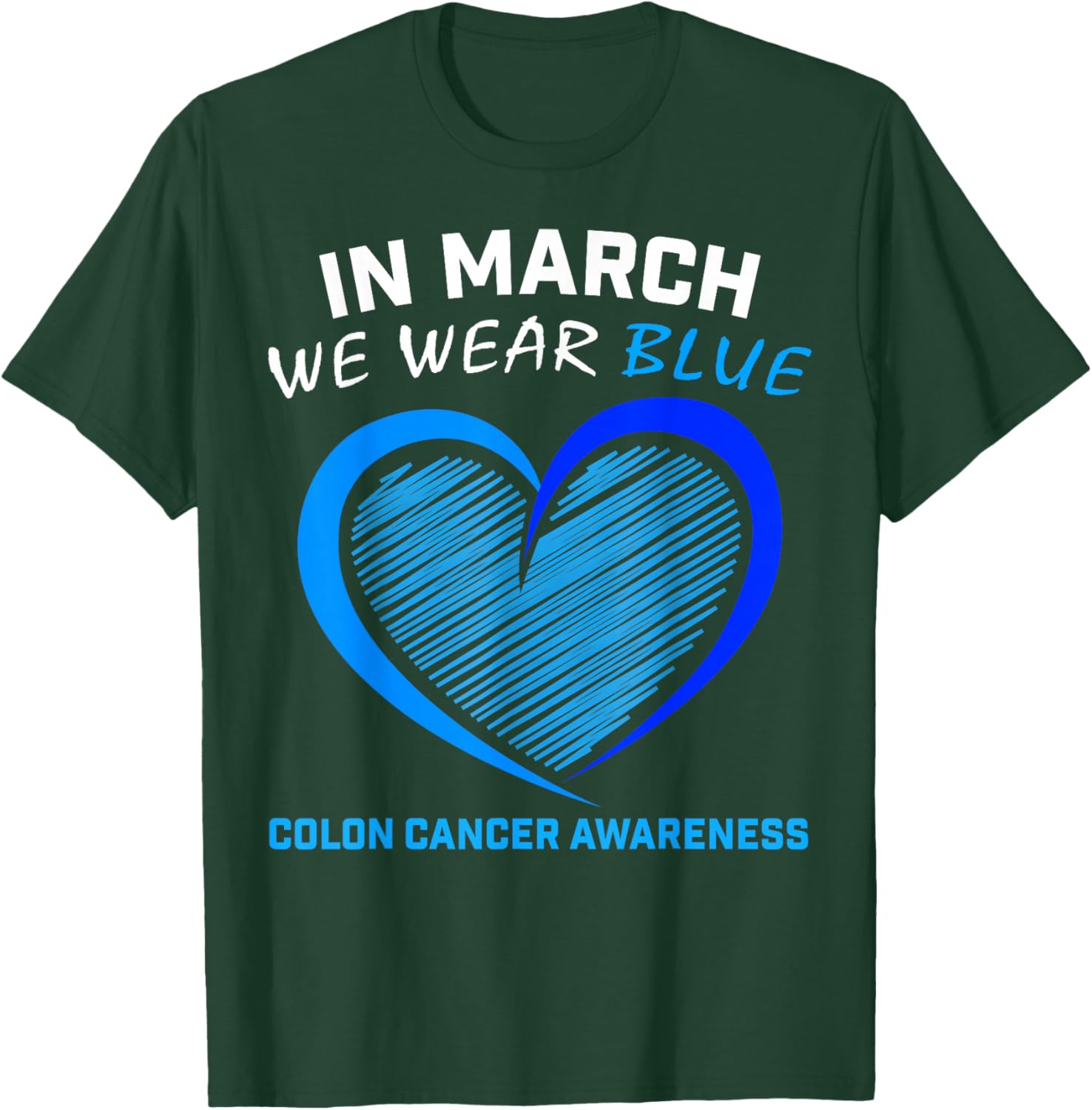 In March We Wear Blue For Colon Cancer Awareness Blue Heart T-Shirt - T-Shirt | Forest