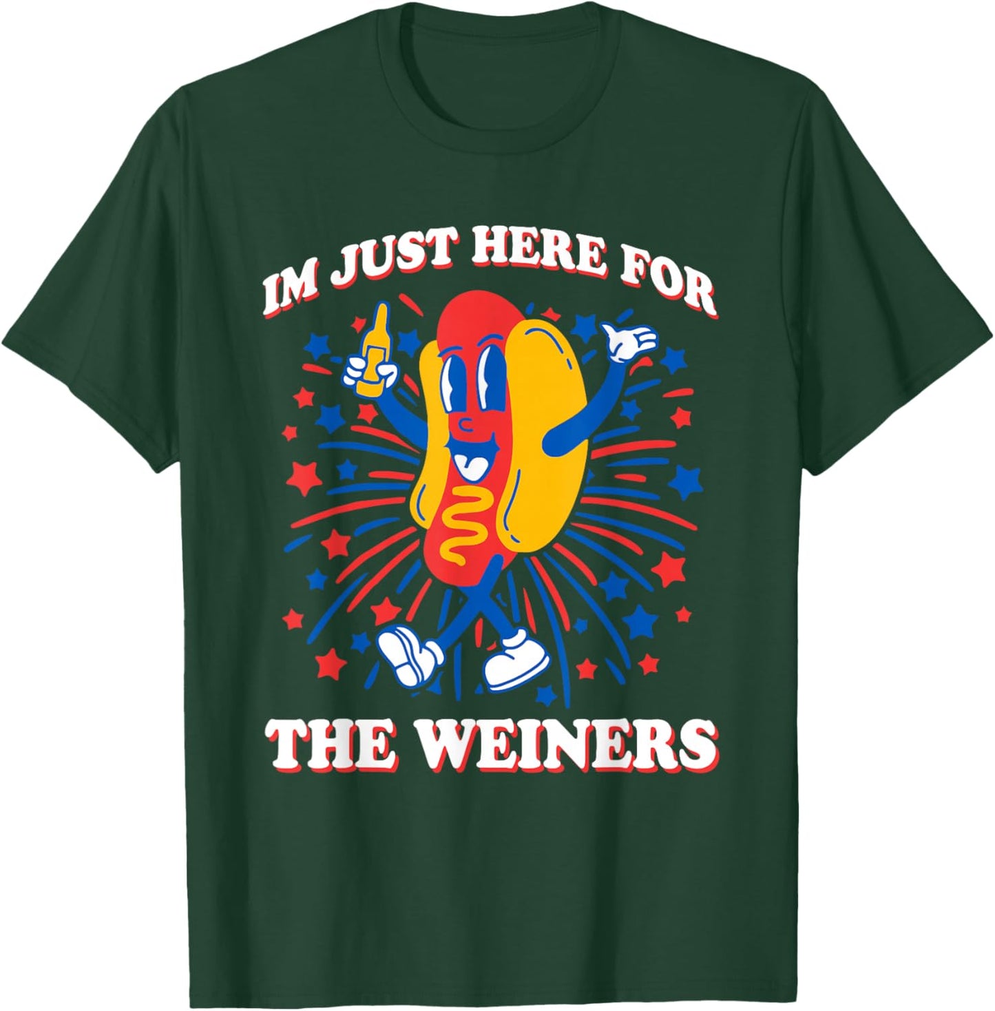I’m Just Here For The Weiners 4th Of July T-Shirt - T-Shirt | Forest