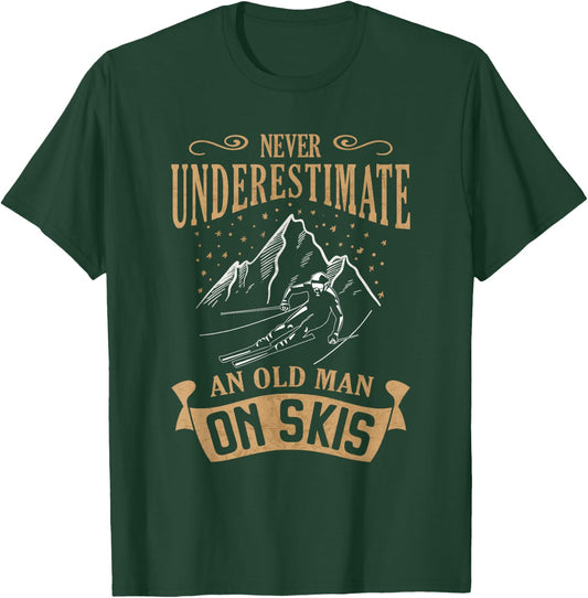 Never Underestimate an Old Man on Skis Skier Skiing T-Shirt - T-Shirt | Forest