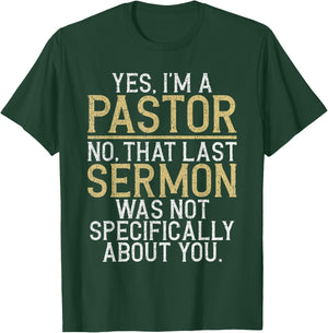 Yes im a Pastor no That Last Sermon was not About You Pastor T-Shirt - T-Shirt | Forest
