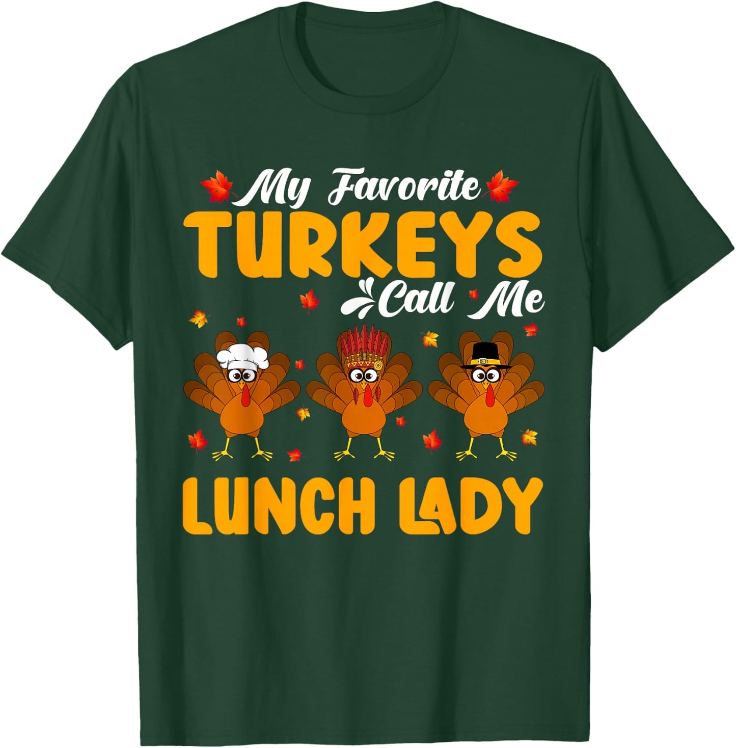 My Favorite Turkeys Call Me Lunch Lady Thanksgiving Women T-Shirt - T-Shirt | Forest