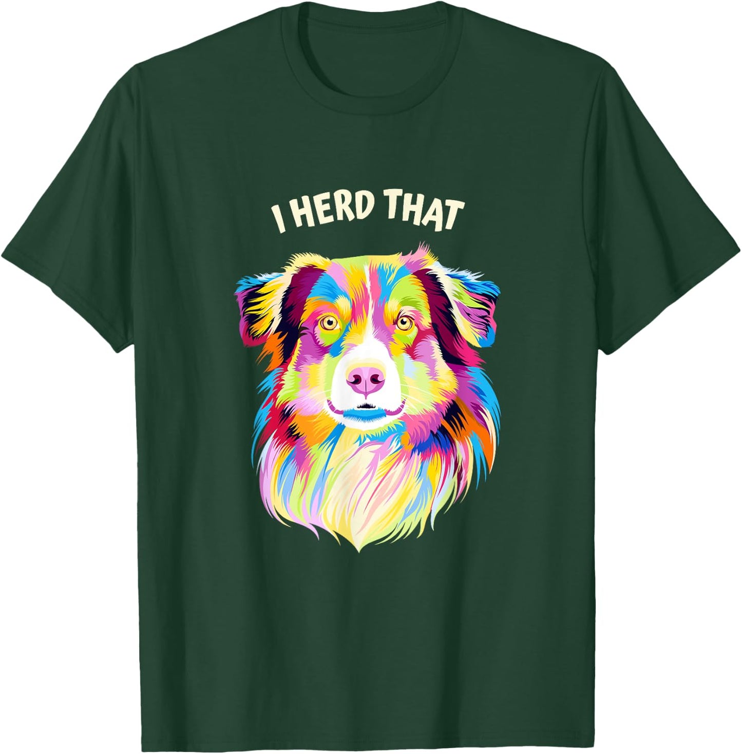 I Herd That Australian Shepherd Animal Pun Aussie T-Shirt - T-Shirt | Forest