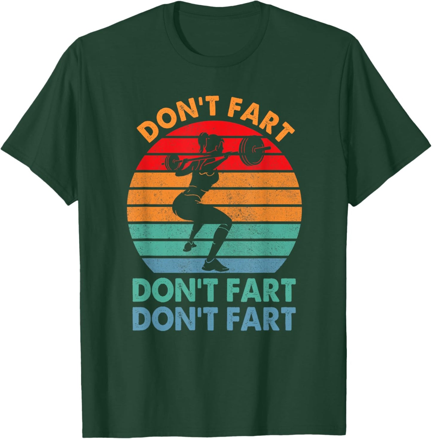 " Don't Fart Funny Fitness Gym Workout Weights Squat" T-Shirt - T-Shirt | Forest