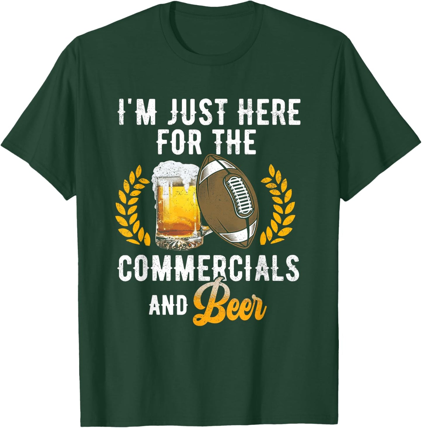 I'm Just Here For The Commercials And Beer Football Drinking T-Shirt - T-Shirt | Forest