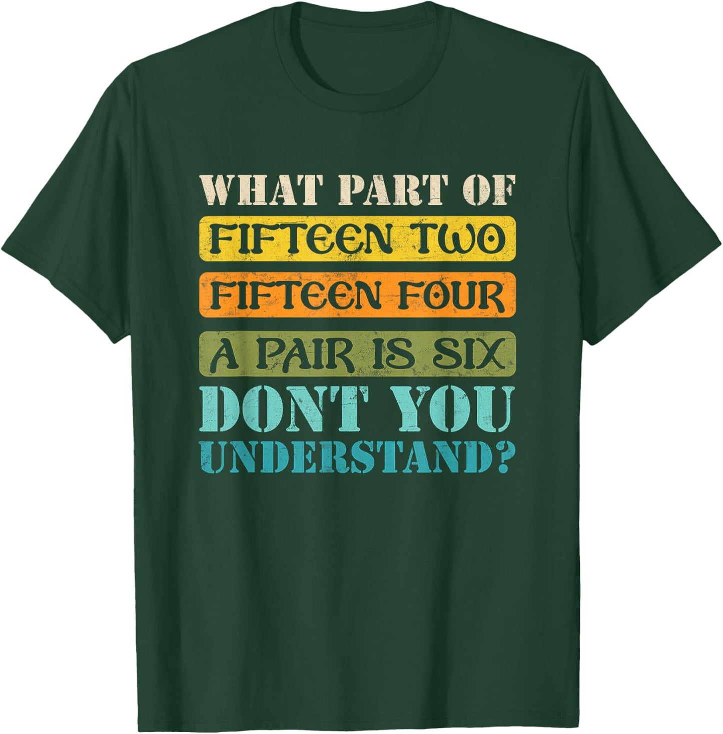 Fifteen Two Fifteen Four A Pair is Six Funny Cribbage Game T-Shirt - T-Shirt | Forest