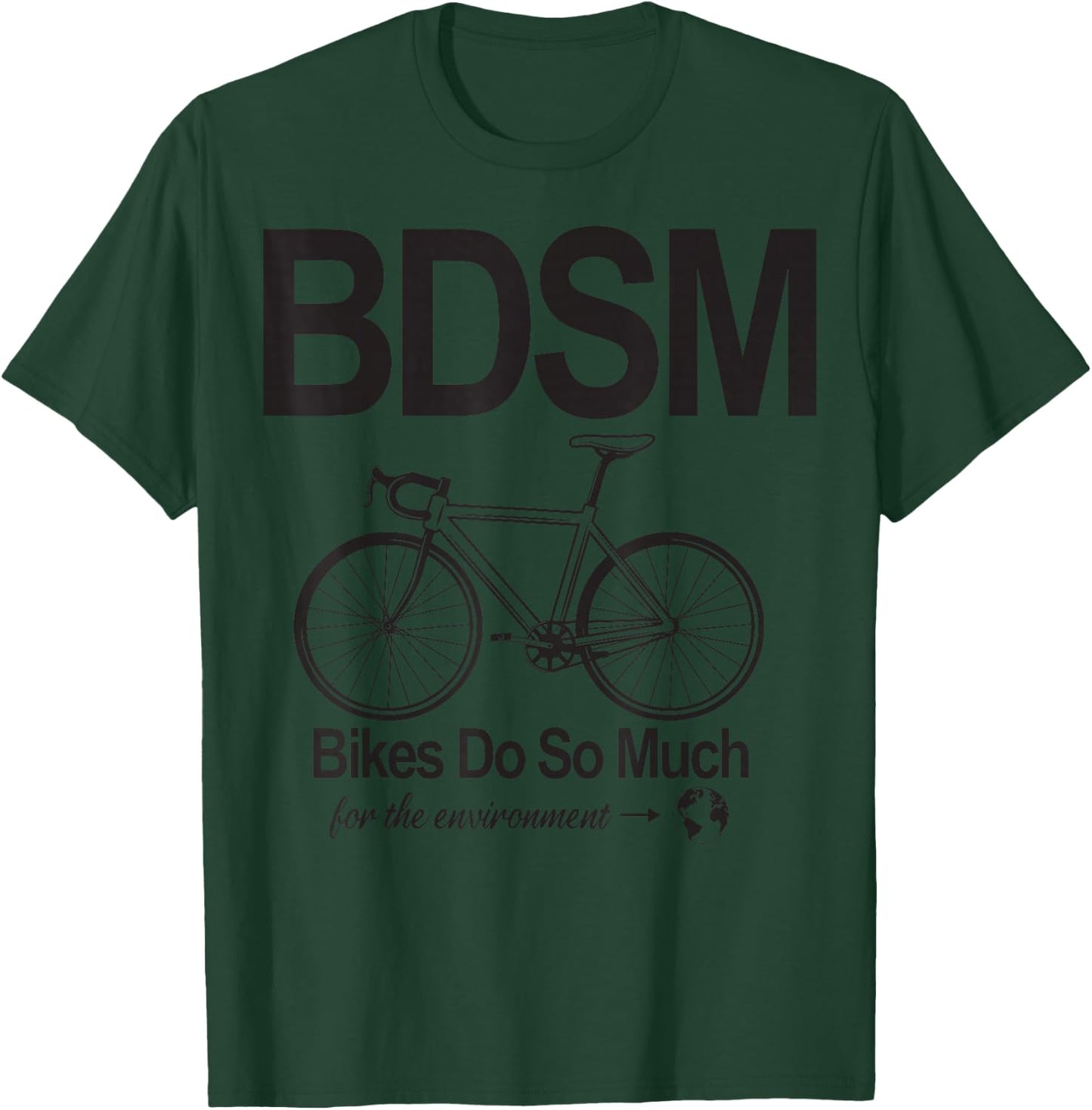 Bdsm Bikes Do So Much T-Shirt - T-Shirt | Forest
