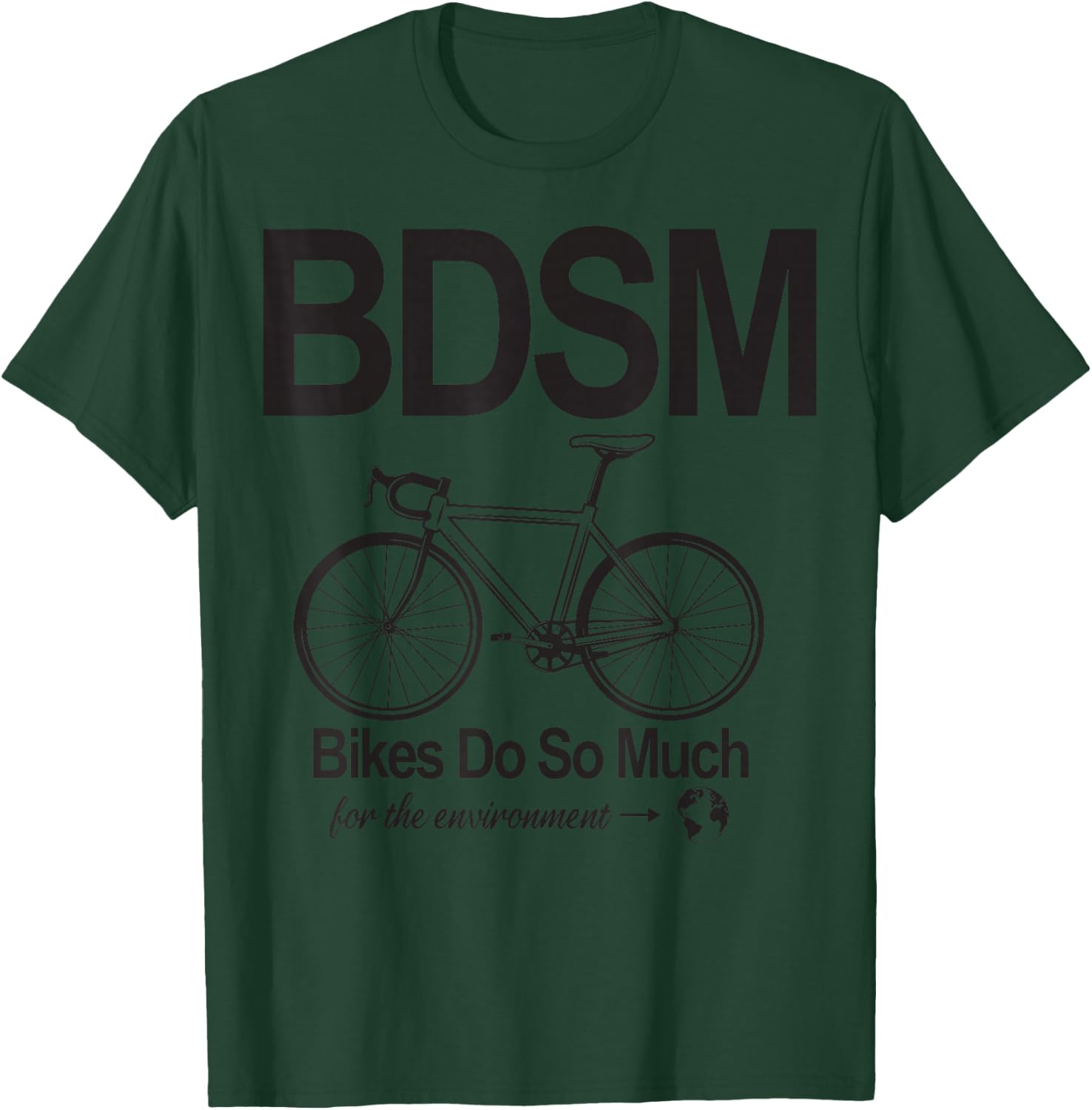 Bdsm Bikes Do So Much T-Shirt - T-Shirt | Forest