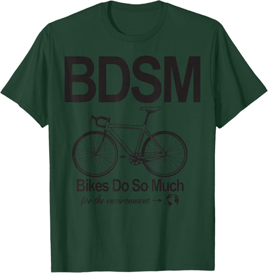Bdsm Bikes Do So Much T-Shirt - T-Shirt | Forest