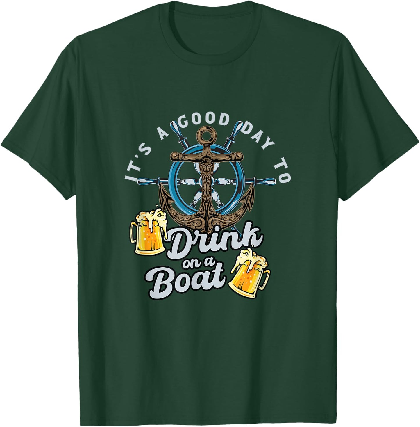 It's Good Day To Drink On A Boat | Craft Beer Drinker T-Shirt - T-Shirt | Forest