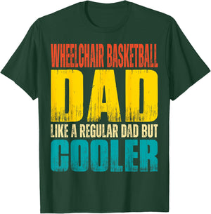 Wheelchair Basketball Dad - Like a Regular Dad but Cooler T-Shirt - T-Shirt | Forest