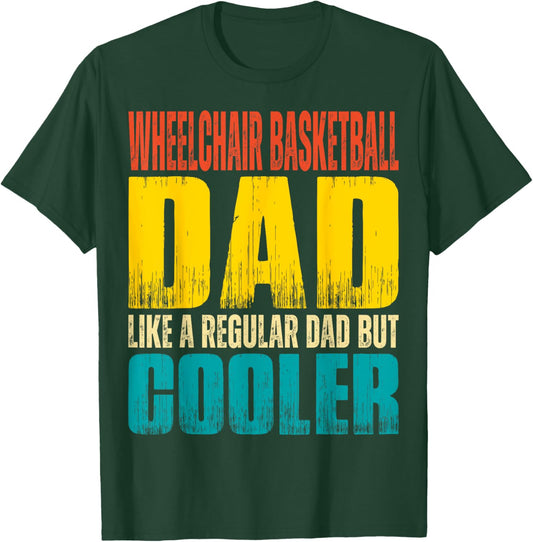 Wheelchair Basketball Dad - Like a Regular Dad but Cooler T-Shirt - T-Shirt | Forest